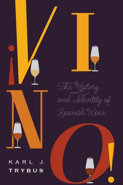 ¡Vino! – The History and Identity of Spanish Wine Trybus Hardback 9781496203625