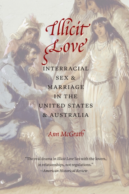 Illicit Love – Interracial Sex and Marriage in the United States and Australia