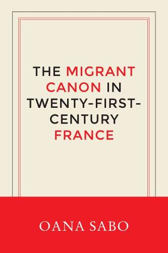 The Migrant Canon in Twenty–First–Century France Sabo Hardback John Wiley & Sons