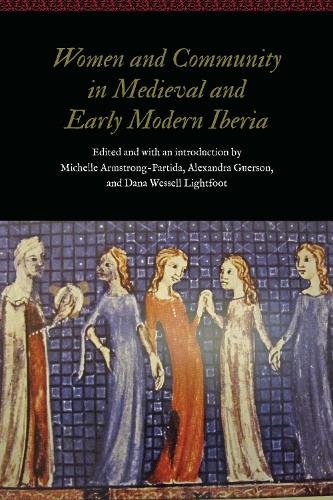 Women and Community in Medieval and Early Modern Iberia Armstrong–parti Guerson
