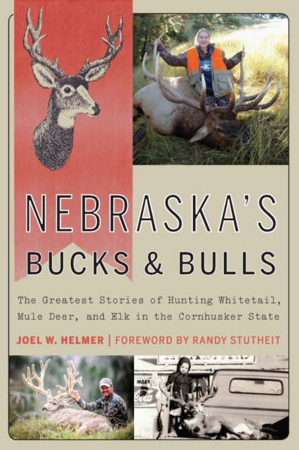 Nebraska`s Bucks and Bulls – The Greatest Stories of Hunting Whitetail, Mule De…