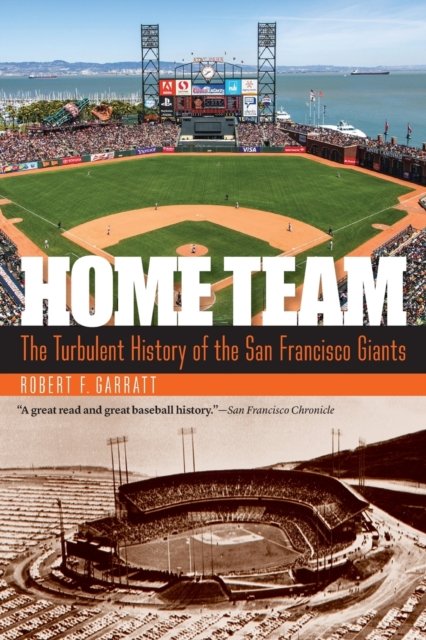 Home Team – The Turbulent History of the San Francisco Giants Garratt Paperback
