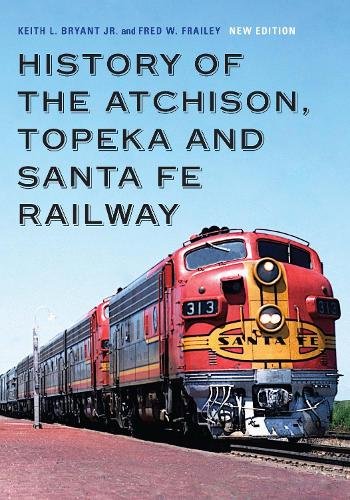 History of the Atchison, Topeka and Santa Fe Railway Bryant Jr. Frailey Hardback