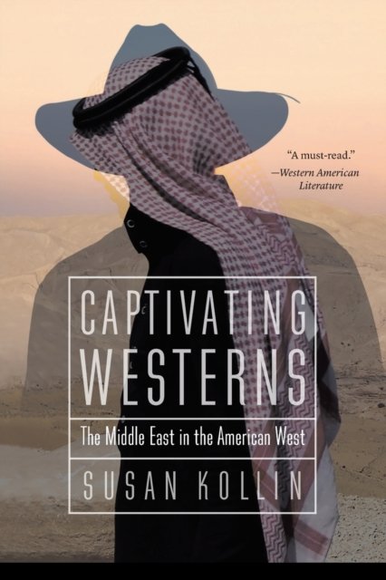 Captivating Westerns – The Middle East in the American West Kollin Paperback