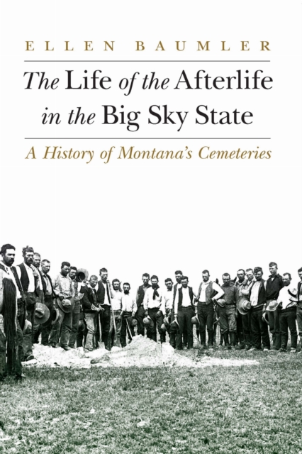 The Life of the Afterlife in the Big Sky State – A History of Montana`s Cemeter…