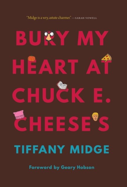 Bury My Heart at Chuck E. Cheese`s Midge Hobson Hardback John Wiley & Sons