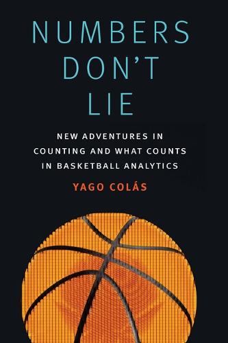 Numbers Don`t Lie – New Adventures in Counting and What Counts in Basketball An…