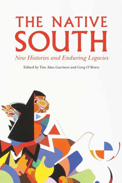 The Native South – New Histories and Enduring Legacies Garrison O`brien
