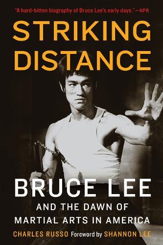 Striking Distance – Bruce Lee and the Dawn of Martial Arts in America Russo