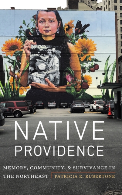 Native Providence – Memory, Community, and Survivance in the Northeast Rubertone