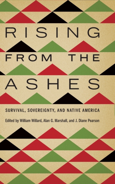 Rising from the Ashes – Survival, Sovereignty, and Native America Willard