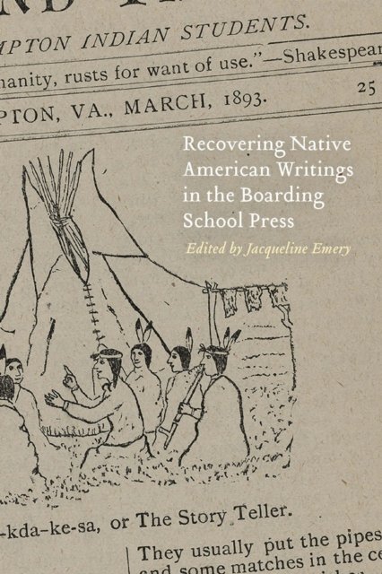 Recovering Native American Writings in the Boarding School Press Emery Paperback