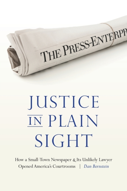 Justice in Plain Sight – How a Small–Town Newspaper and Its Unlikely Lawyer Ope…