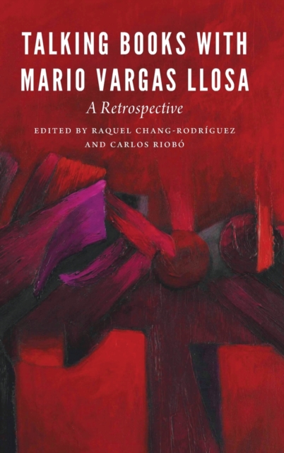 Talking Books with Mario Vargas Llosa – A Retrospective Chang–rodríguez Riobó