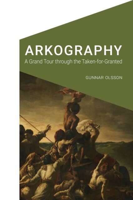 Arkography – A Grand Tour through the Taken–for–Granted Olsson Paperback