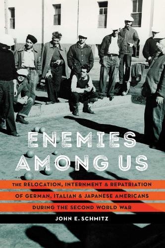 Enemies among Us – The Relocation, Internment, and Repatriation of German, Ital…
