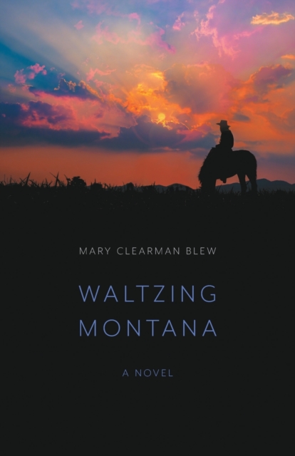 Waltzing Montana – A Novel Blew Paperback John Wiley & Sons 9781496225054