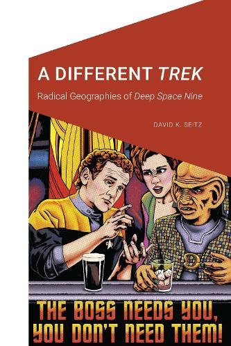 A Different Trek – Radical Geographies of Deep Space Nine Seitz Hardback