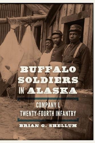 Buffalo Soldiers in Alaska – Company L, Twenty–Fourth Infantry Shellum Paperback