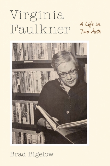 Virginia Faulkner – A Life in Two Acts Bigelow Hardback John Wiley & Sons
