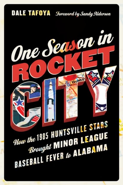 One Season in Rocket City – How the 1985 Huntsville Stars Brought Minor League …