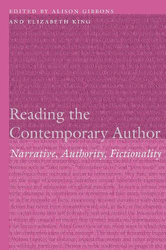 Reading the Contemporary Author – Narrative, Authority, Fictionality Gibbons