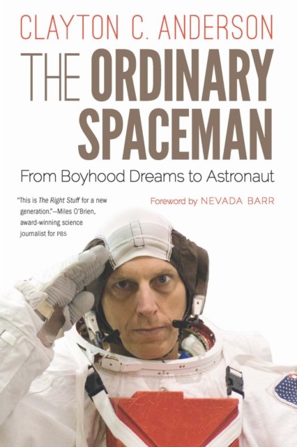 The Ordinary Spaceman – From Boyhood Dreams to Astronaut Anderson Barr Paperback