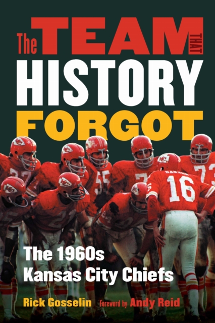The Team That History Forgot – The 1960s Kansas City Chiefs Gosselin Reid