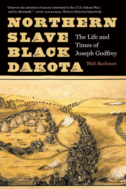 Northern Slave, Black Dakota – The Life and Times of Joseph Godfrey Bachman