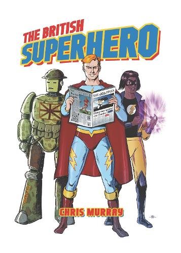 The British Superhero Murray Hardback MP–MPP University Press of Mississippi