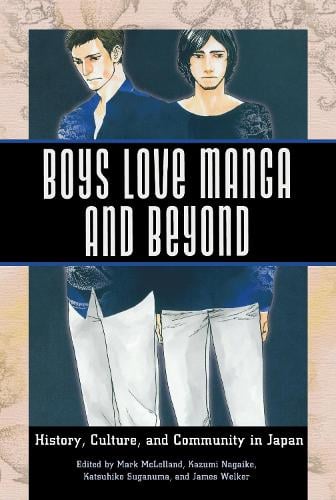 Boys Love Manga and Beyond – History, Culture, and Community in Japan Mclelland