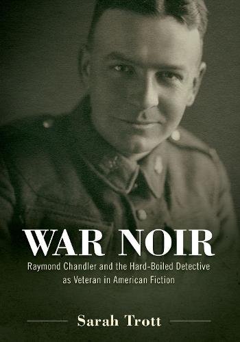 War Noir – Raymond Chandler and the Hard–Boiled Detective as Veteran in America…