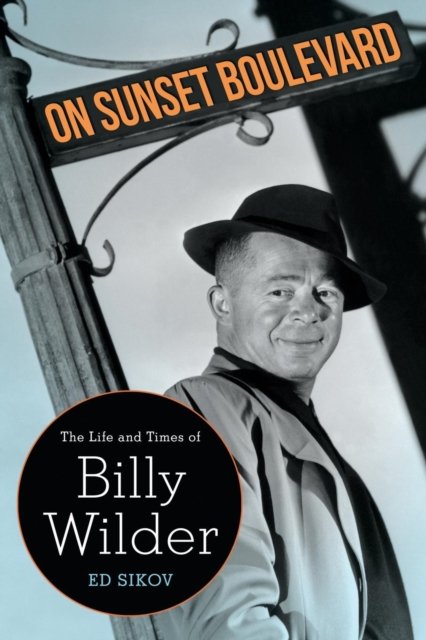 On Sunset Boulevard – The Life and Times of Billy Wilder Sikov Paperback