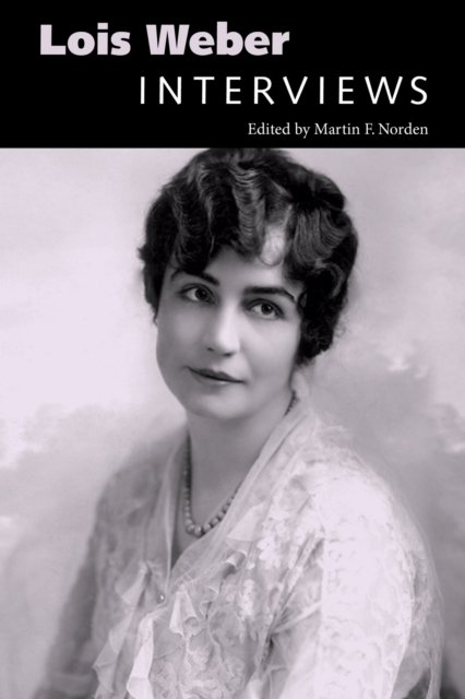 Lois Weber – Interviews Norden Paperback MP–MPP University Press of Mississippi