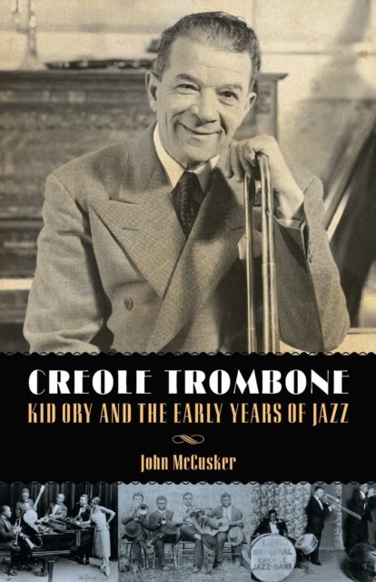 Creole Trombone – Kid Ory and the Early Years of Jazz Mccusker Paperback