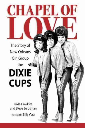 Chapel of Love – The Story of New Orleans Girl Group the Dixie Cups Hawkins