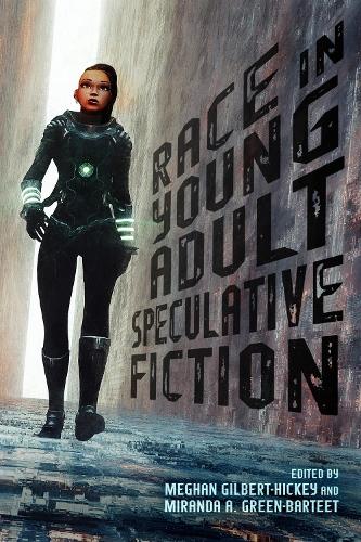 Race in Young Adult Speculative Fiction Gilbert–hickey Green–barteet Paperback