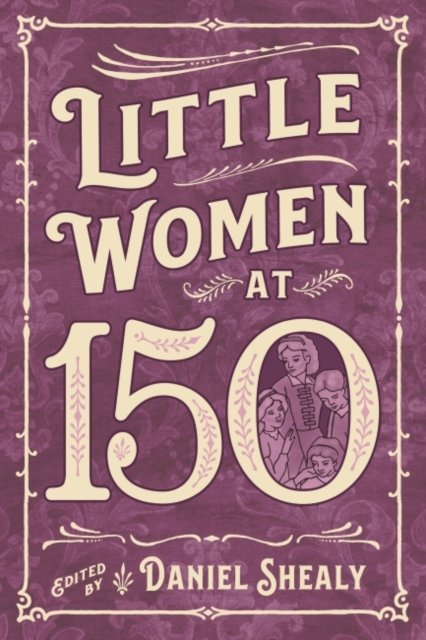 Little Women at 150 Shealy Paperback MP–MPP University Press of Mississippi