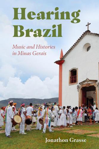 Hearing Brazil – Music and Histories in Minas Gerais Grasse Paperback