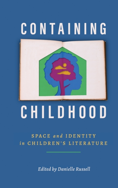 Containing Childhood – Space and Identity in Children′s Literature Russell