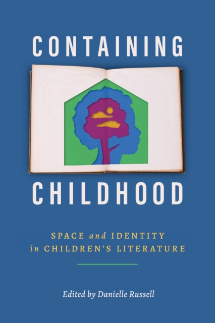 Containing Childhood – Space and Identity in Children′s Literature Russell
