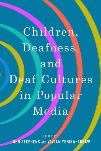 Children, Deafness, and Deaf Cultures in Popular Media Stephens Yenika–agbaw
