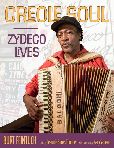 Creole Soul – Zydeco Lives Feintuch Thomas Samson Hardback 9781496842466