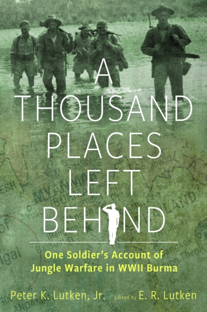 A Thousand Places Left Behind – One Soldier′s Account of Jungle Warfare in WWII…