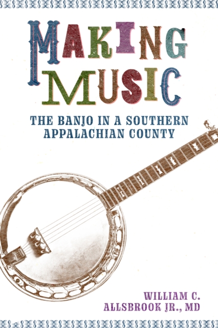 Making Music – The Banjo in a Southern Appalachian County Jr. Paperback