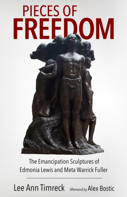 Pieces of Freedom – The Emancipation Sculptures of Edmonia Lewis and Meta Warri…