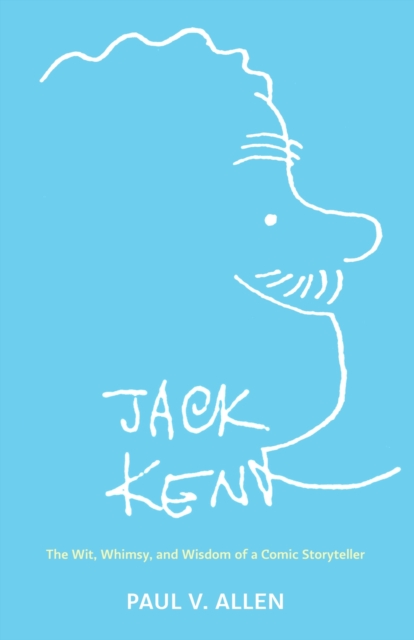 Jack Kent – The Wit, Whimsy, and Wisdom of a Comic Storyteller Allen Paperback