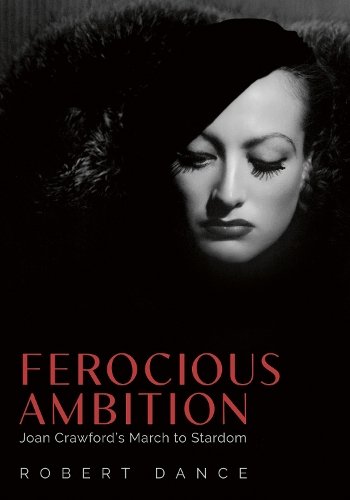 Ferocious Ambition – Joan Crawford′s March to Stardom Dance Hardback