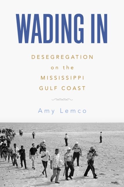 Wading In – Desegregation on the Mississippi Gulf Coast Lemco Paperback