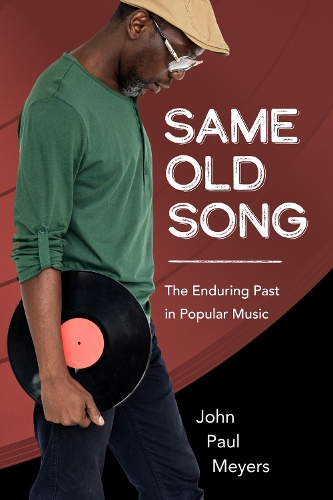 Same Old Song – The Enduring Past in Popular Music Meyers Hardback 9781496850867